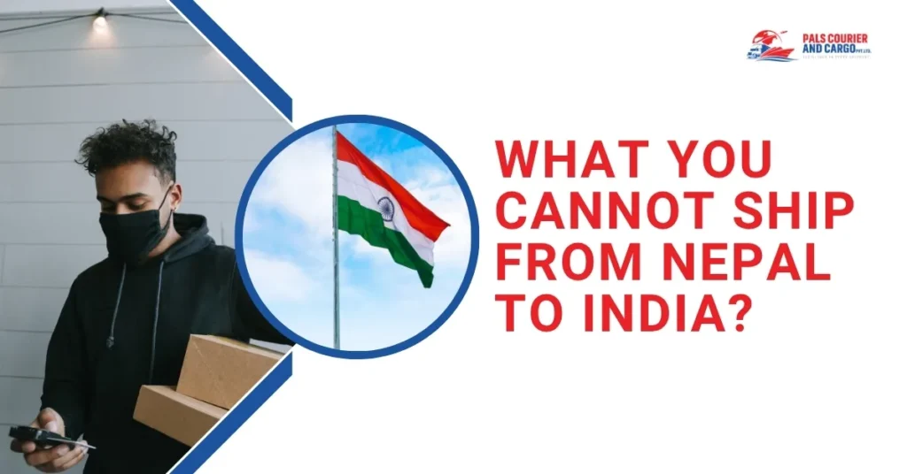What You Cannot Ship from Nepal to India?