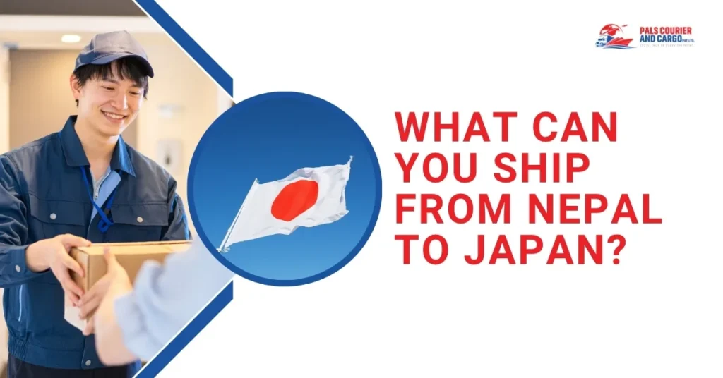 What Can You Ship from Nepal to Japan? Full Guide